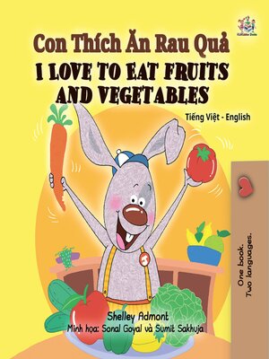 cover image of Con Thích Ăn Rau Quả / I Love to Eat Fruits and Vegetables